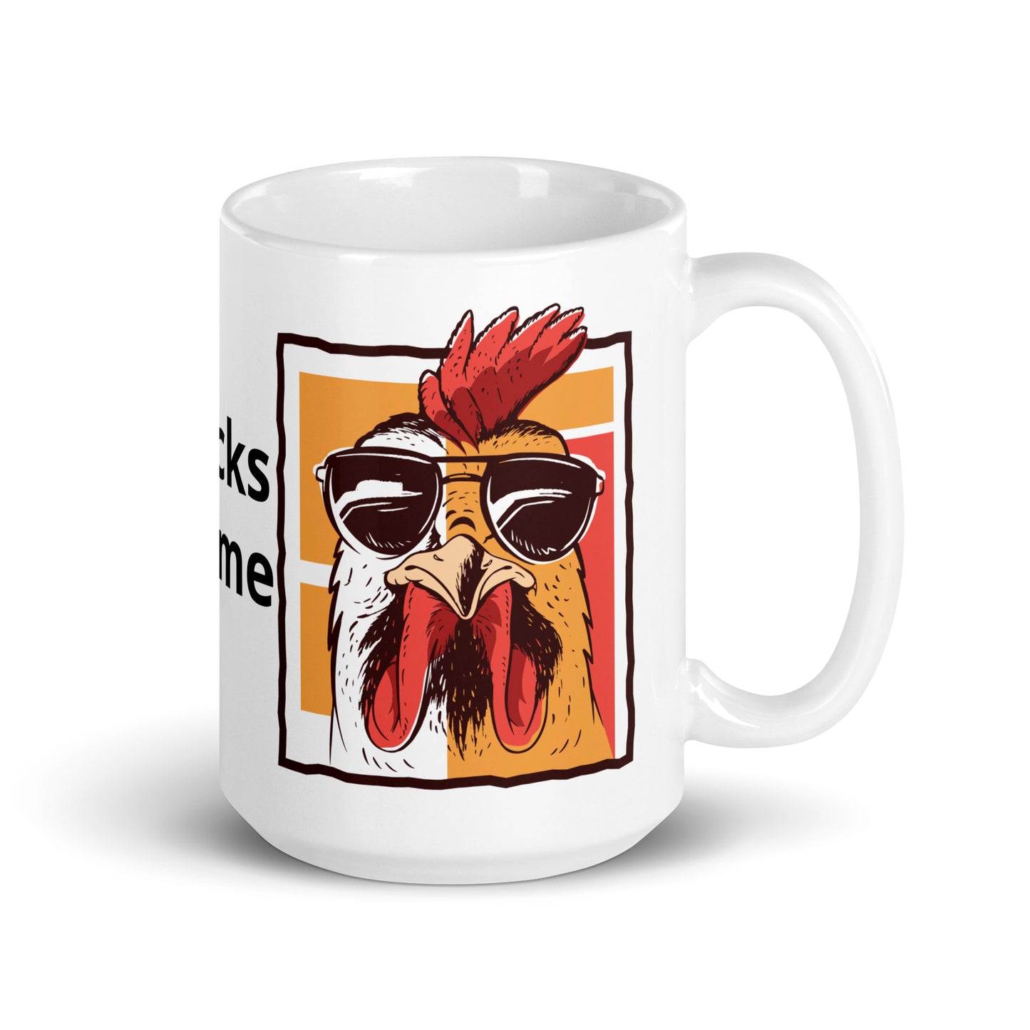 Chicks dig me White glossy mug 11 oz,15 oz,20 oz